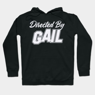 Directed By GAIL, GAIL NAME Hoodie